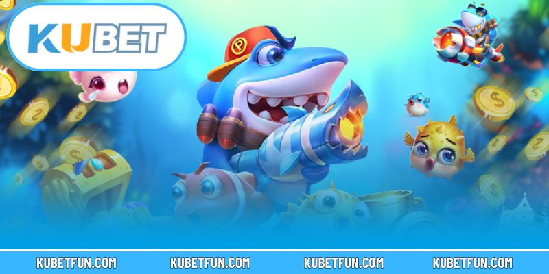 Bí kíp bắn cá Kubet đạt điểm tối đa mà vẫn tiết kiệm đạn