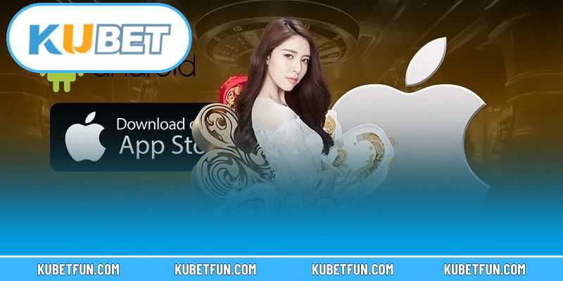 Điều cần biết trước khi tải và cài đặt app Kubet
