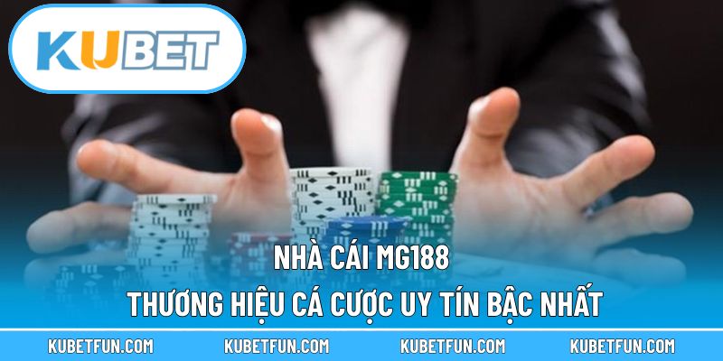 Nhà Cái Mg188 – Thương Hiệu Cá Cược Uy Tín Bậc Nhất