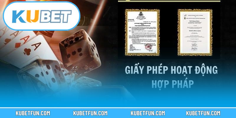 Tổ chức nào chịu trách nhiệm cấp phép cho Kubet